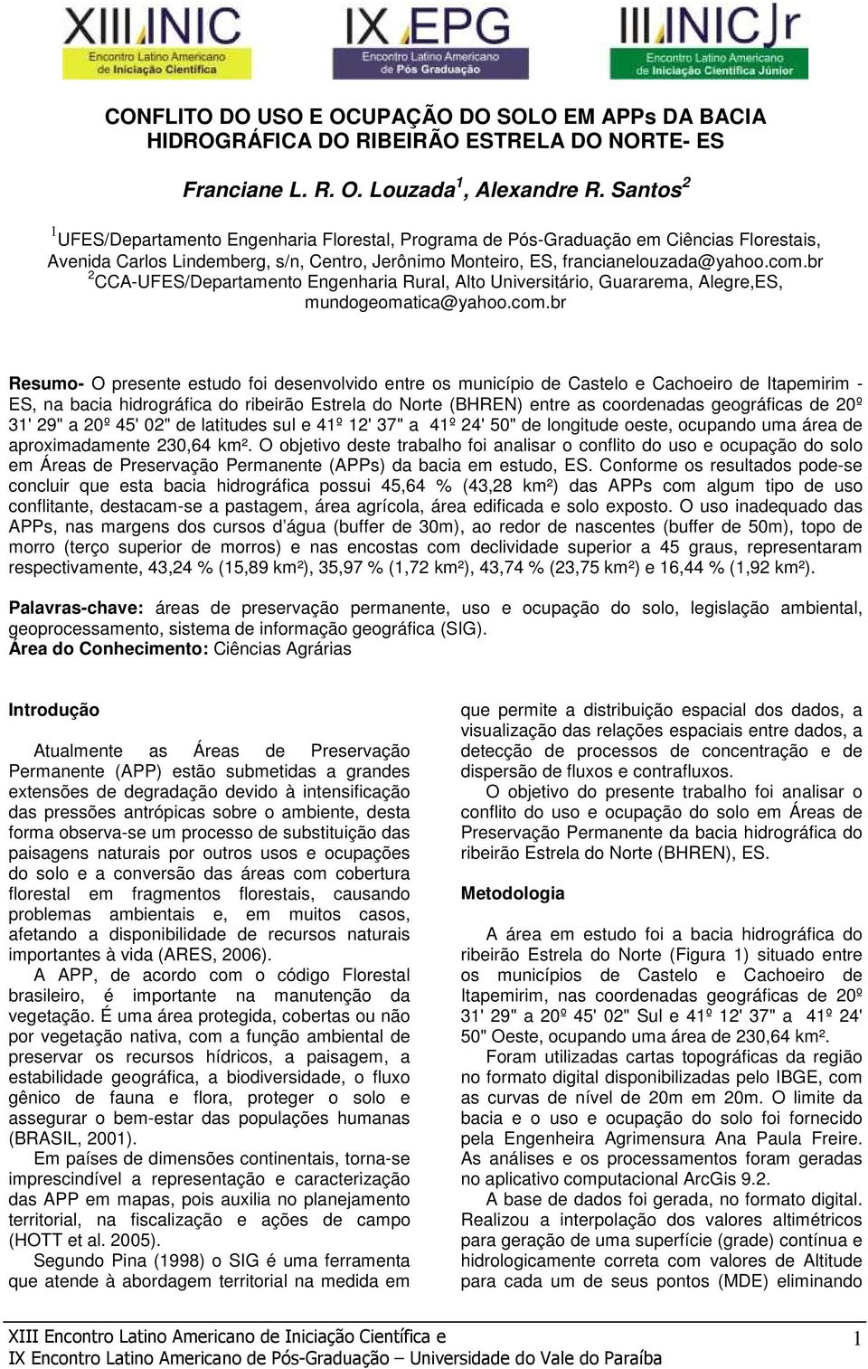 br 2 CCA-UFES/Departamento Engenharia Rural, Alto Universitário, Guararema, Alegre,ES, mundogeomatica@yahoo.com.