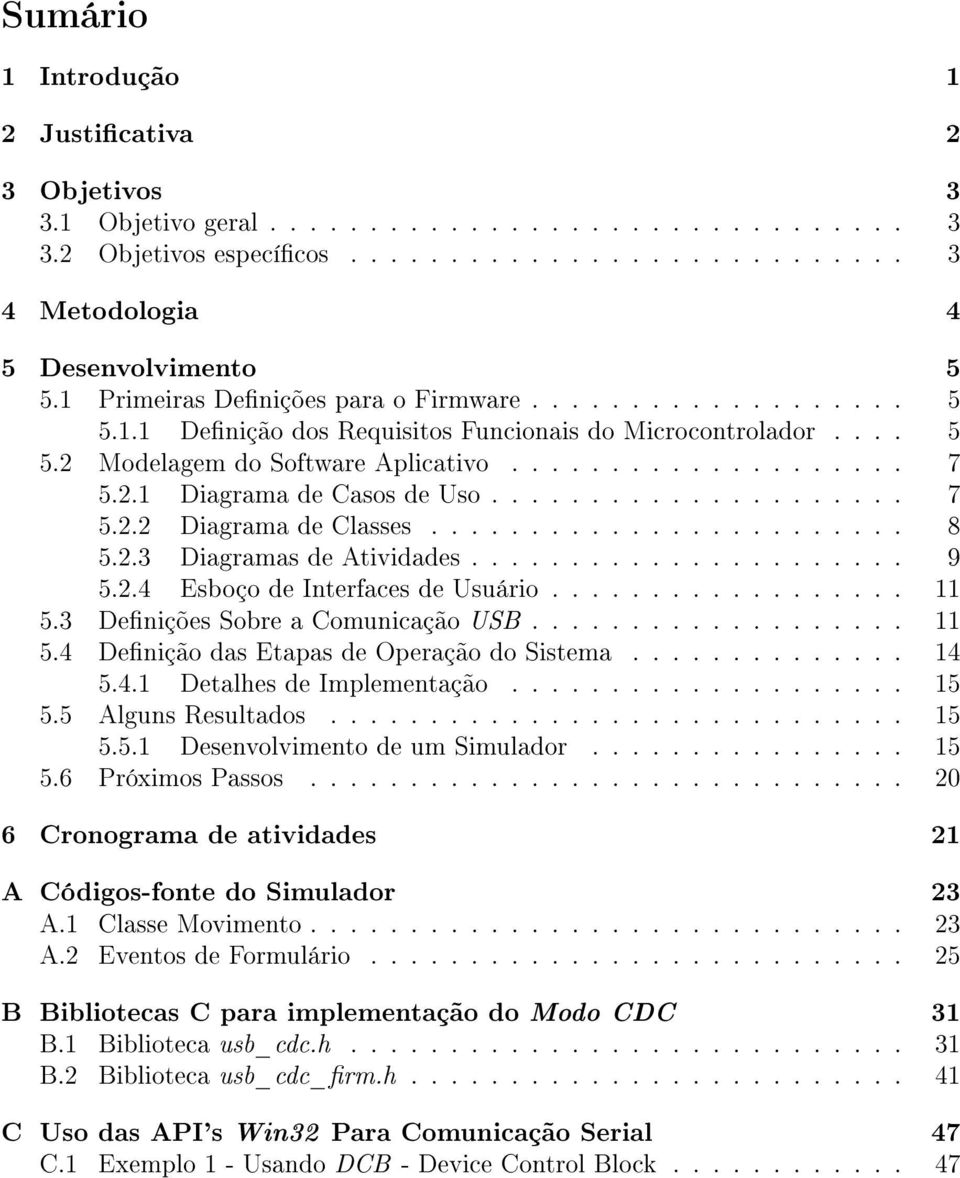 .................... 7 5.2.2 Diagrama de Classes........................ 8 5.2.3 Diagramas de Atividades...................... 9 5.2.4 Esboço de Interfaces de Usuário.................. 11 5.