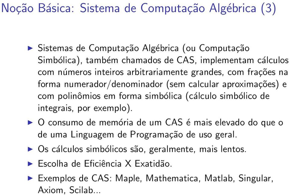 simbólica (cálculo simbólico de integrais, por exemplo).