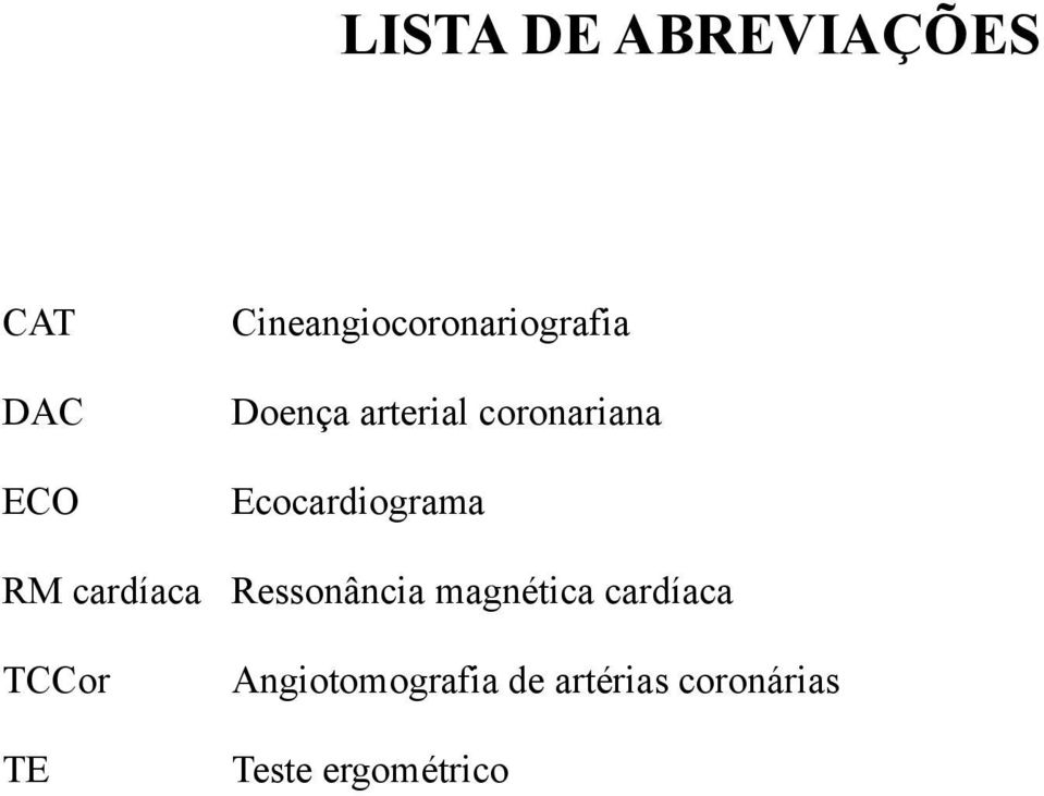 Ecocardiograma RM cardíaca Ressonância magnética