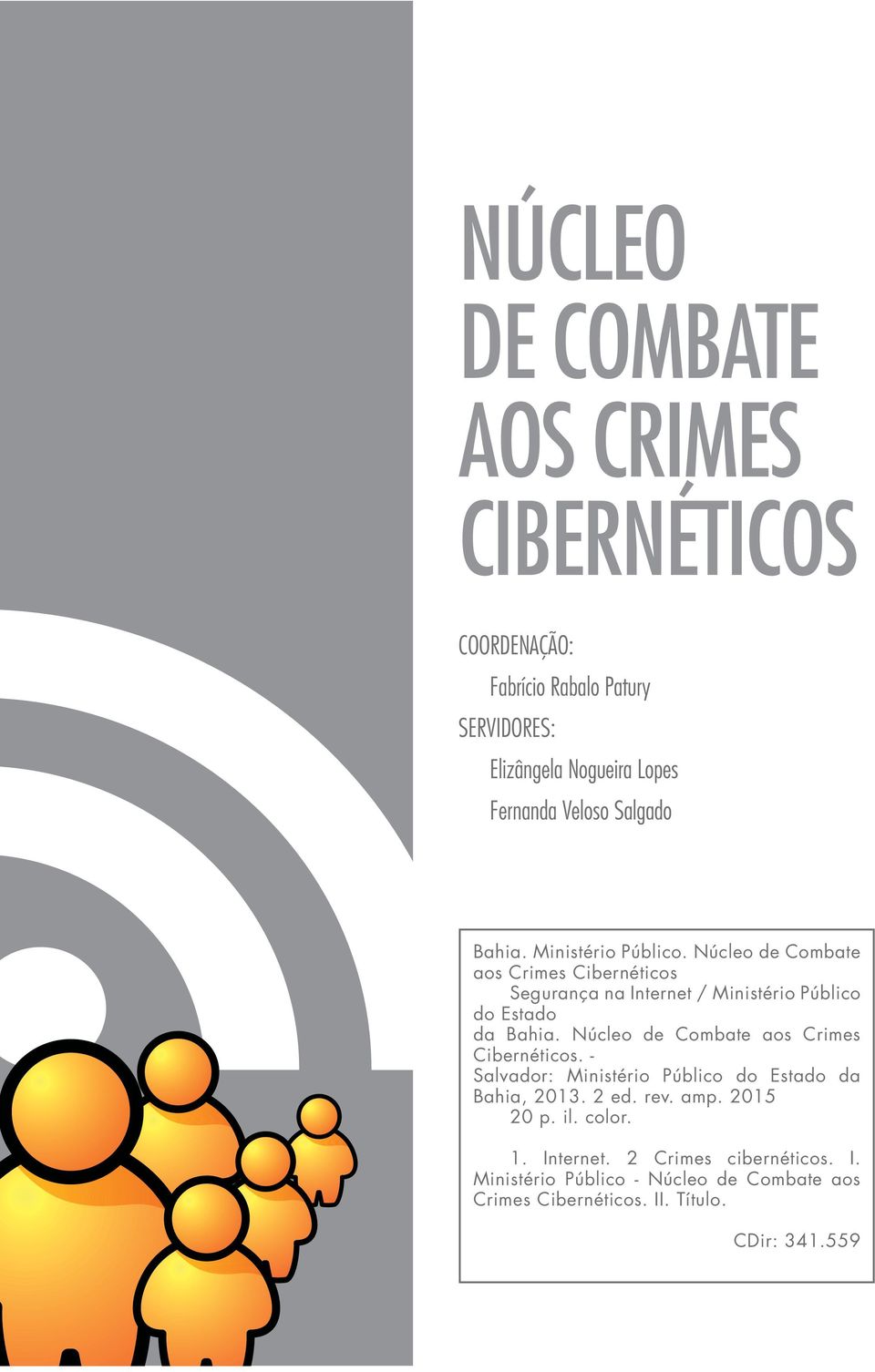 Núcleo de Combate aos Crimes Cibernéticos Segurança na Internet / Ministério Público do Estado da Bahia.