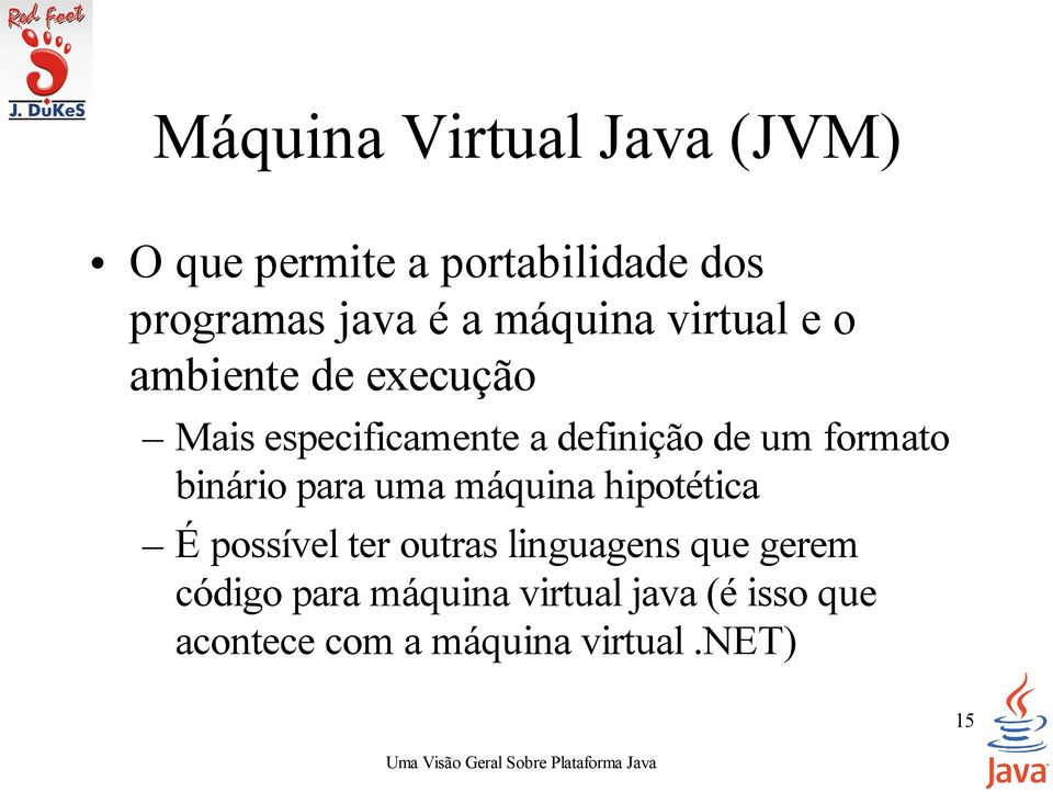 formato binário para uma máquina hipotética É possível ter outras linguagens que