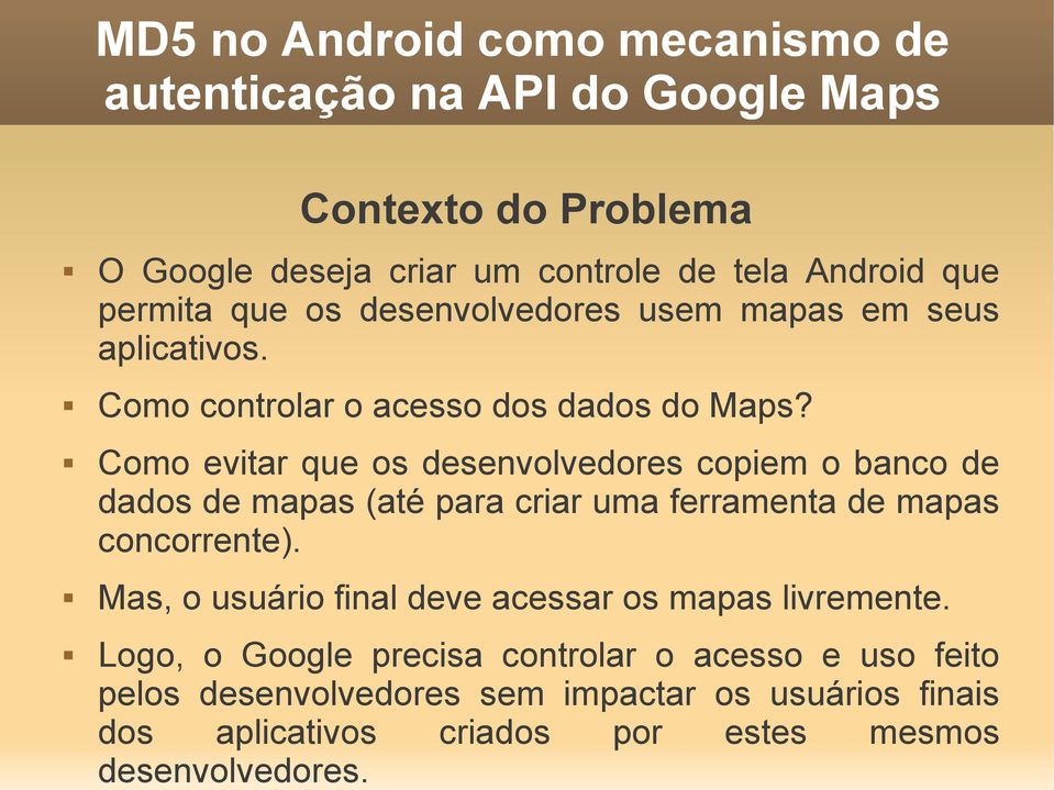 Como evitar que os desenvolvedores copiem o banco de dados de mapas (até para criar uma ferramenta de mapas concorrente).