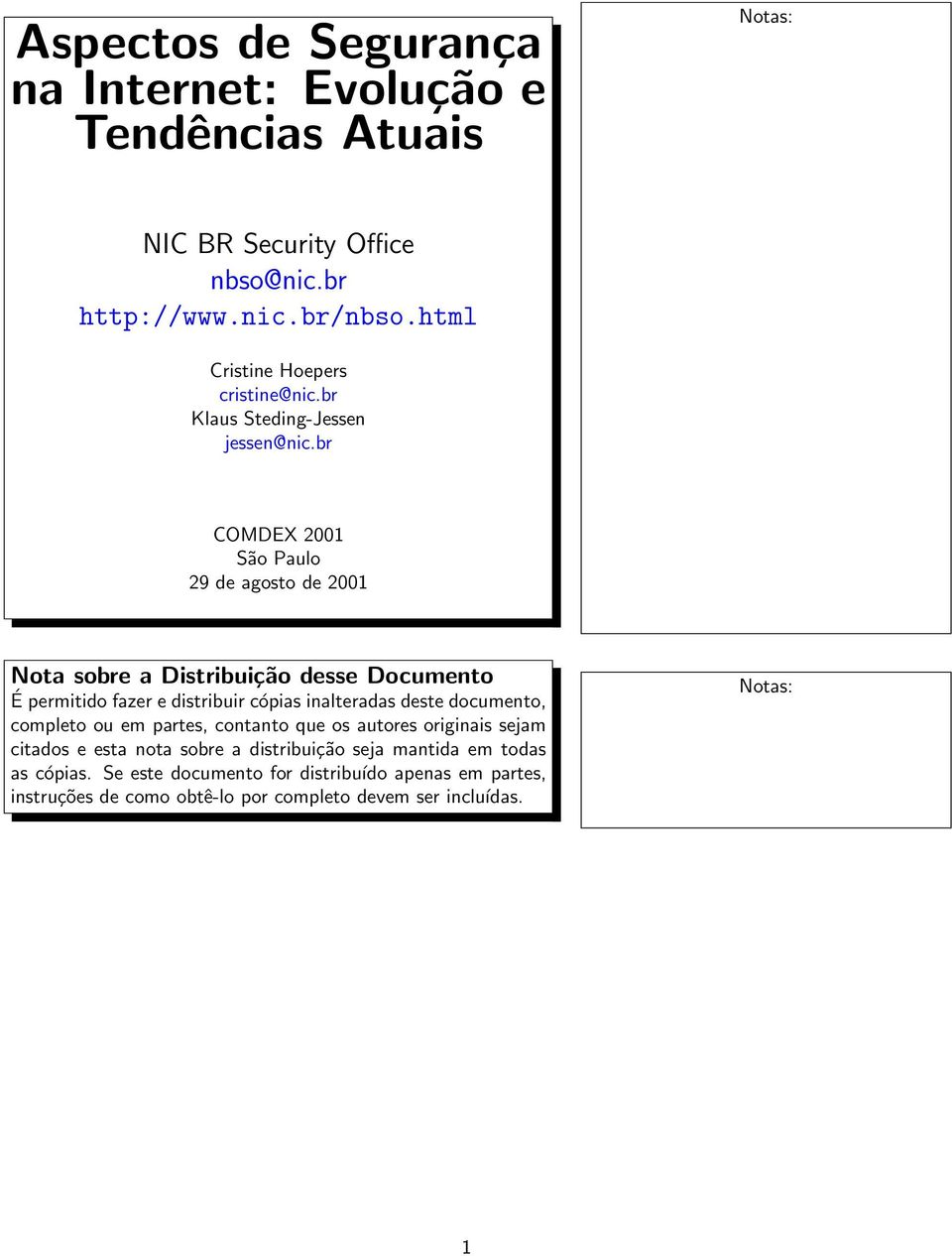 br COMDEX 2001 São Paulo 29 de agosto de 2001 Nota sobre a Distribuição desse Documento É permitido fazer e distribuir cópias inalteradas deste