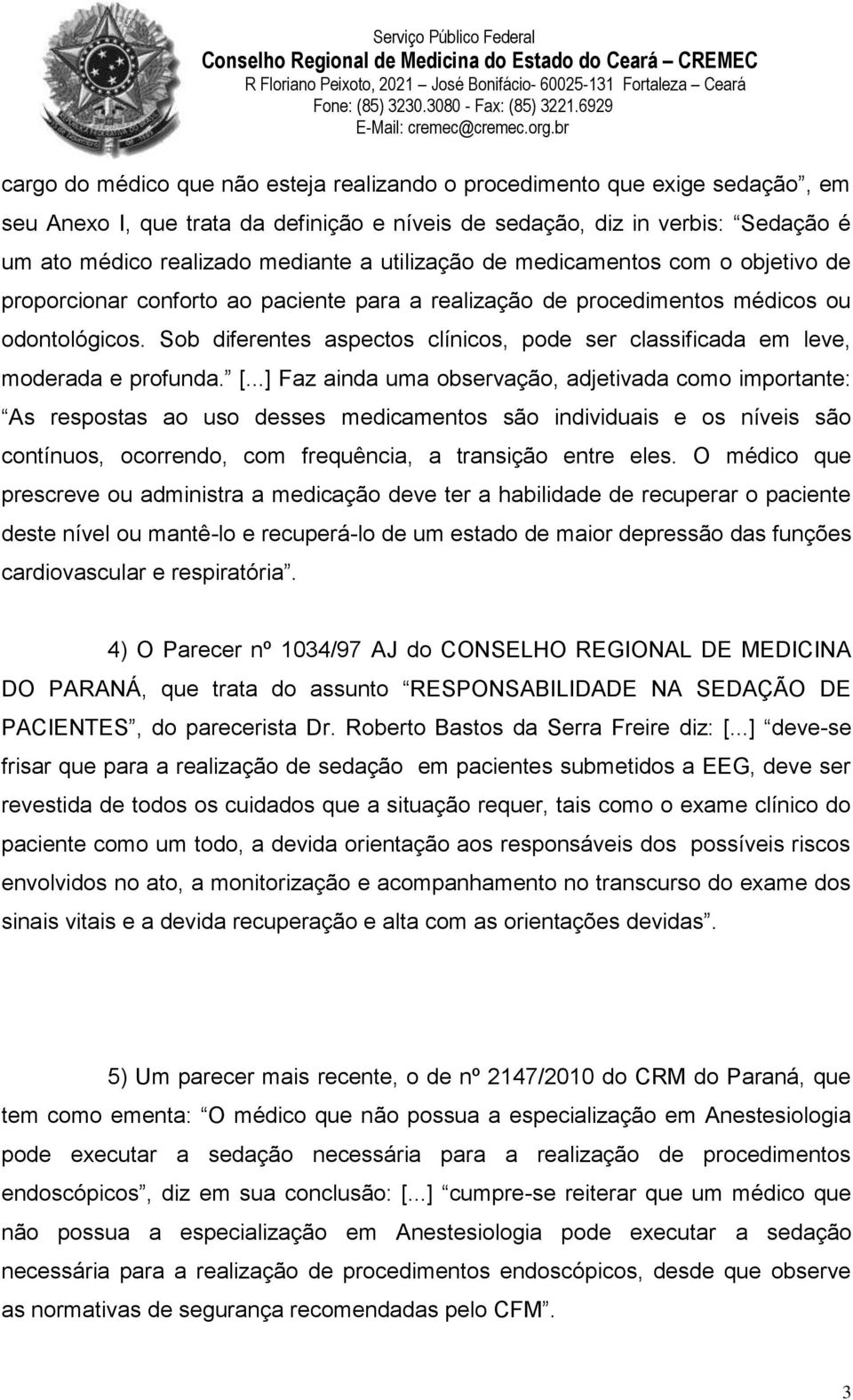 Sob diferentes aspectos clínicos, pode ser classificada em leve, moderada e profunda. [.