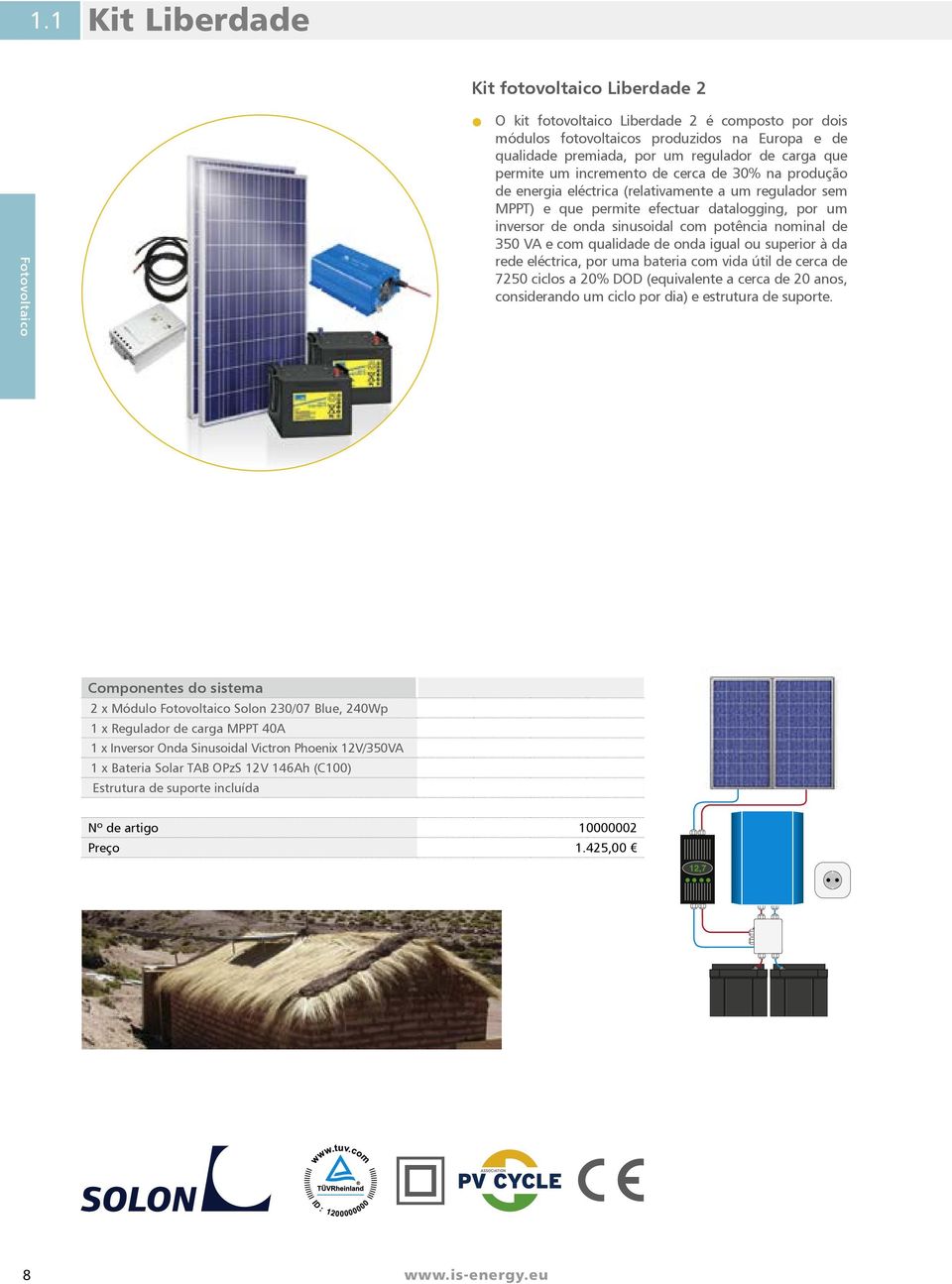 potência nominal de 350 VA e com qualidade de onda igual ou superior à da rede eléctrica, por uma bateria com vida útil de cerca de 7250 ciclos a 20% DOD (equivalente a cerca de 20 anos, considerando