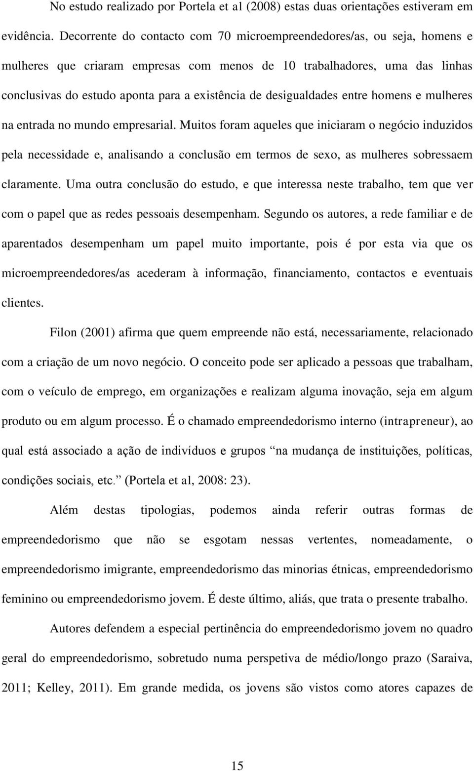 desigualdades entre homens e mulheres na entrada no mundo empresarial.