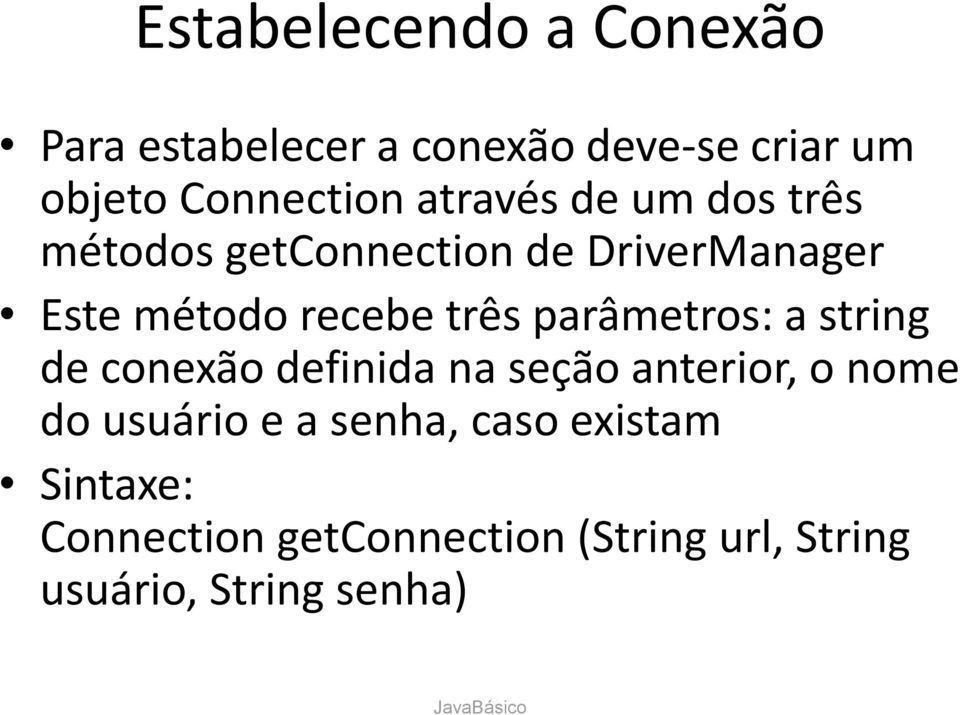 parâmetros: a string de conexão definida na seção anterior, o nome do usuário e a