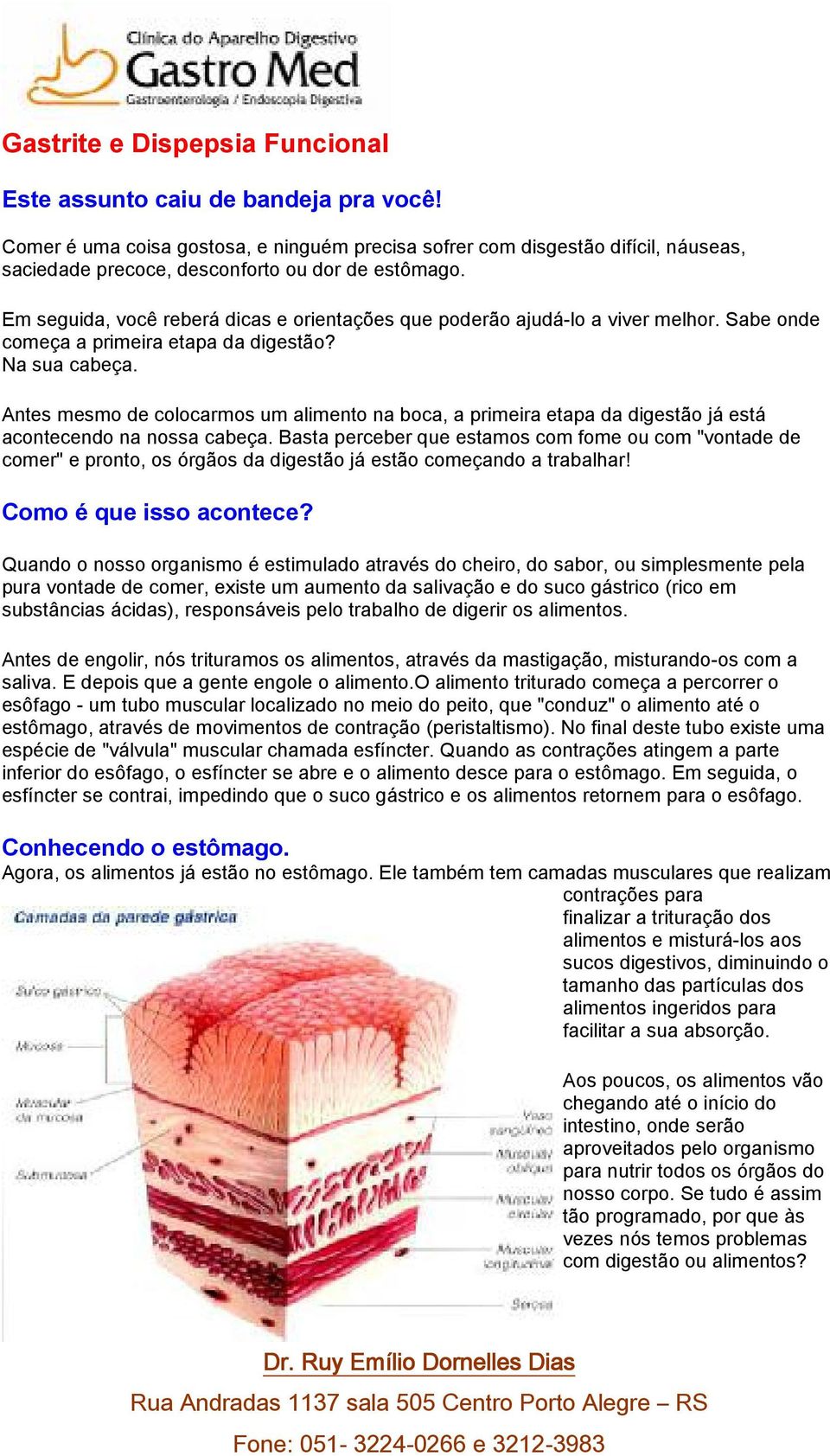 Em seguida, você reberá dicas e orientações que poderão ajudá-lo a viver melhor. Sabe onde começa a primeira etapa da digestão? Na sua cabeça.