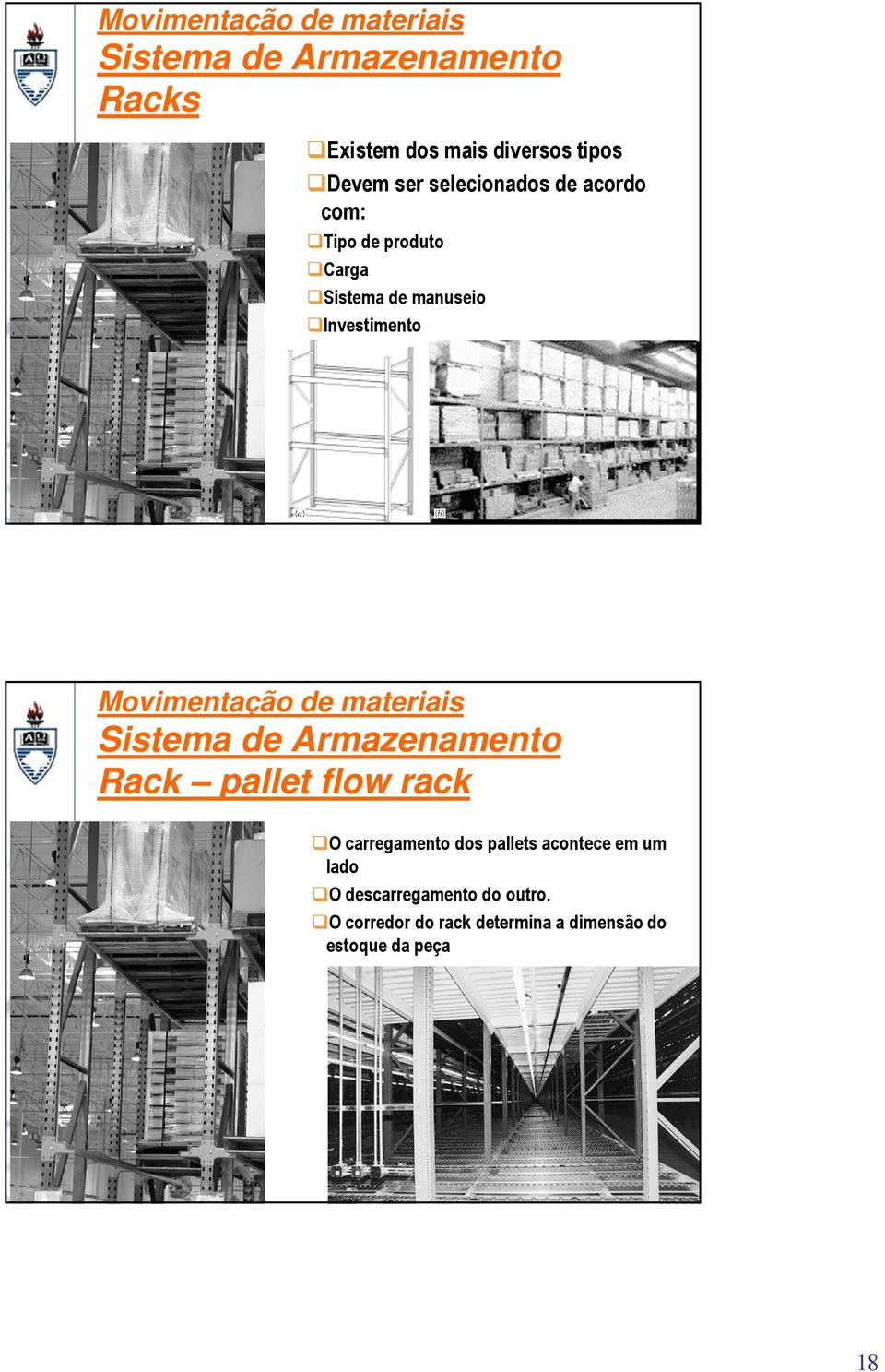 flow rack O carregamento dos pallets acontece em um lado O