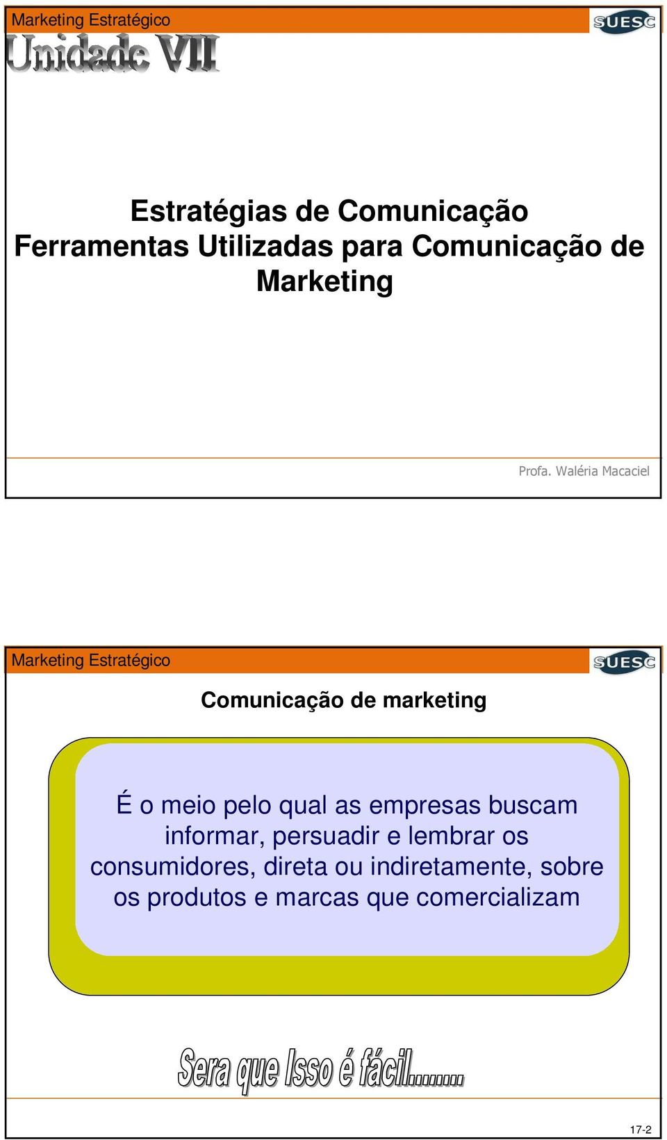 Waléria Macaciel Comunicação de marketing É o meio pelo qual as