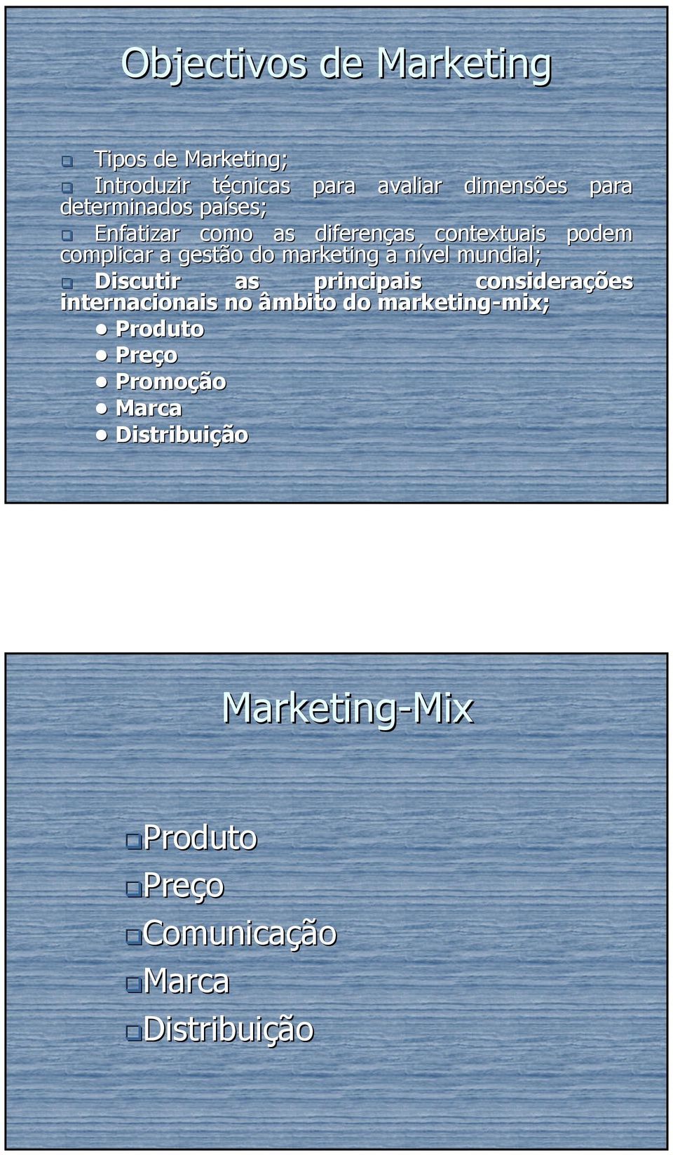 a nível n mundial; Discutir as principais considerações internacionais no âmbito do marketing-mix