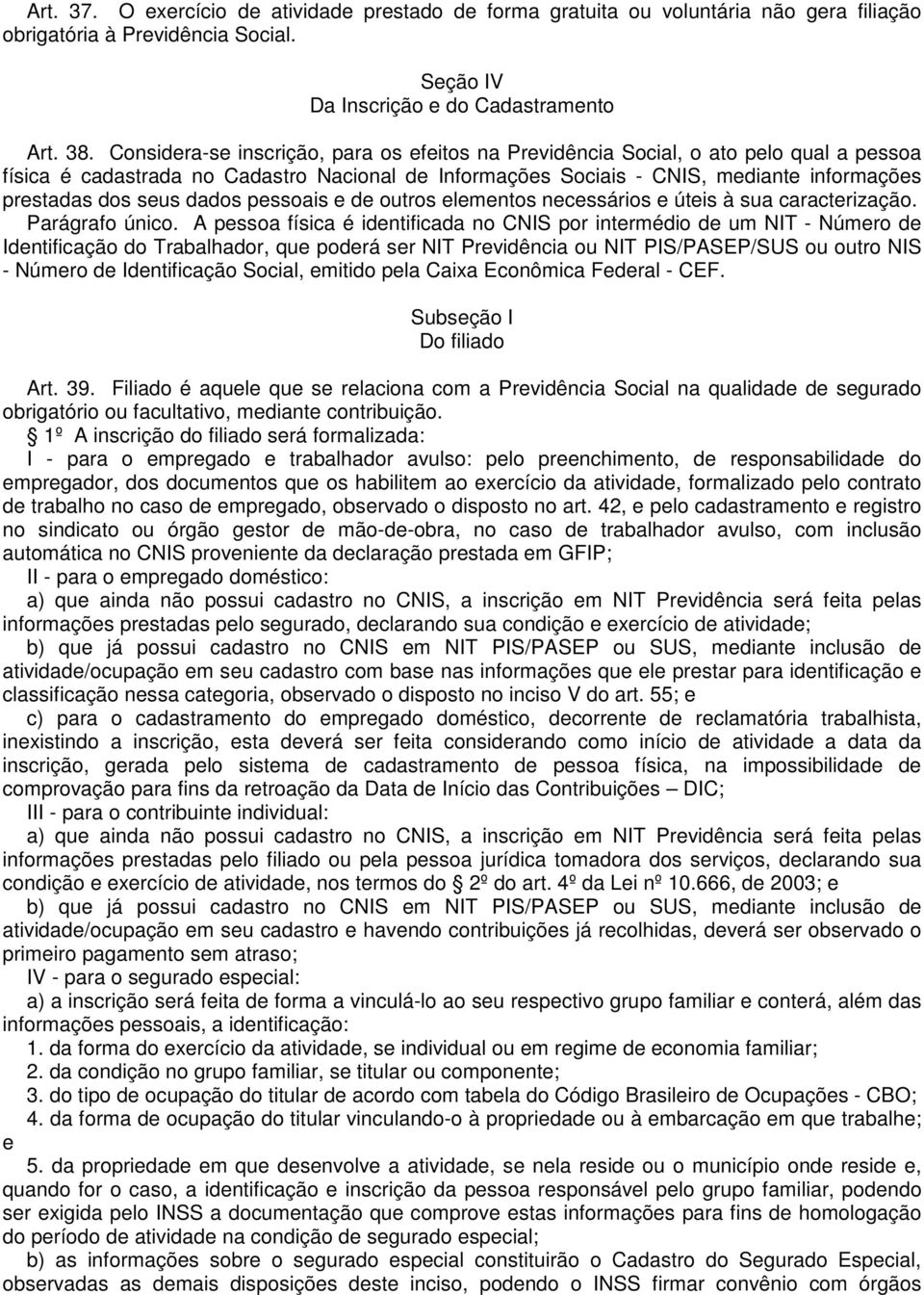 dados pessoais e de outros elementos necessários e úteis à sua caracterização. Parágrafo único.