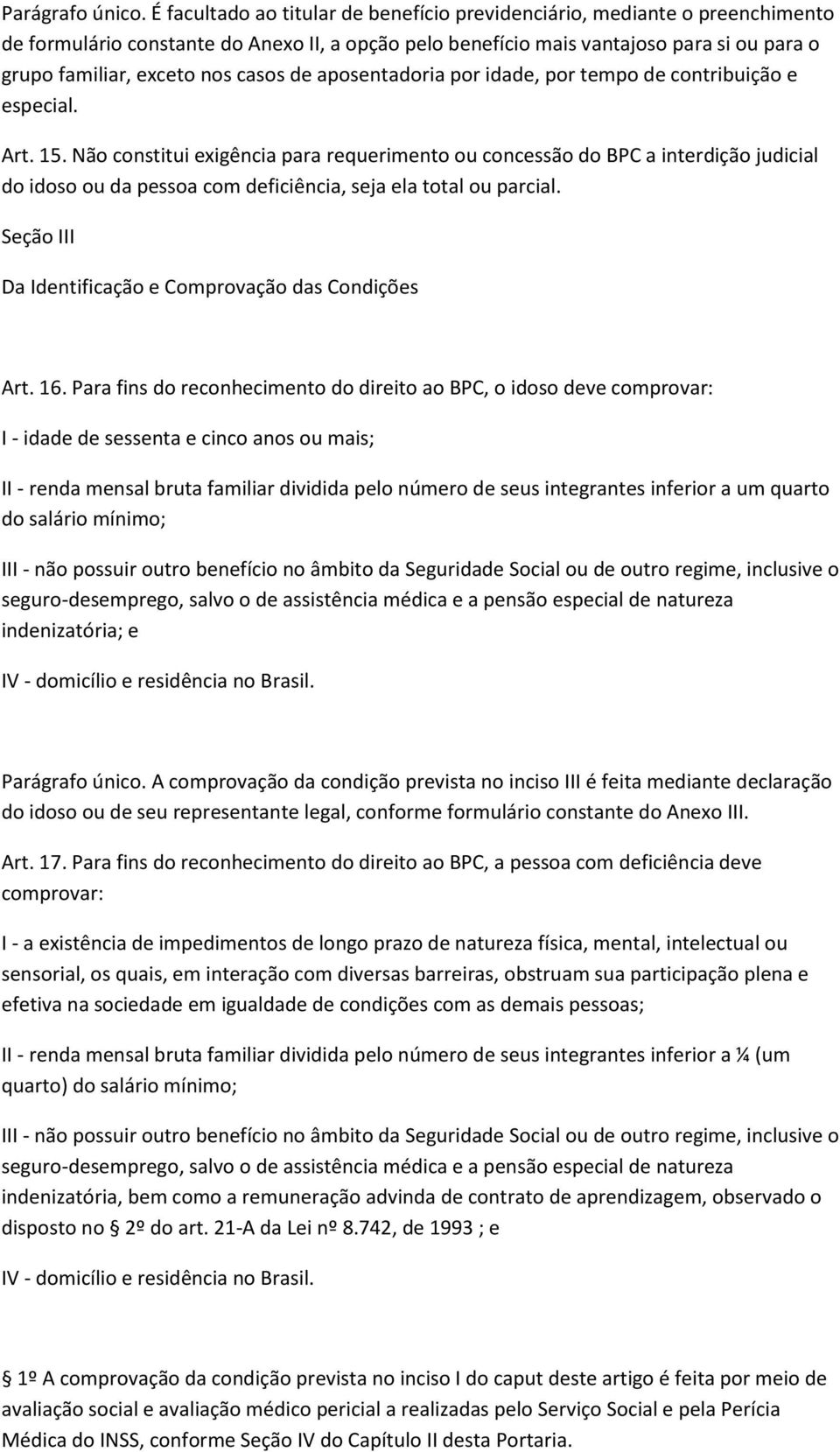 casos de aposentadoria por idade, por tempo de contribuição e especial. Art. 15.