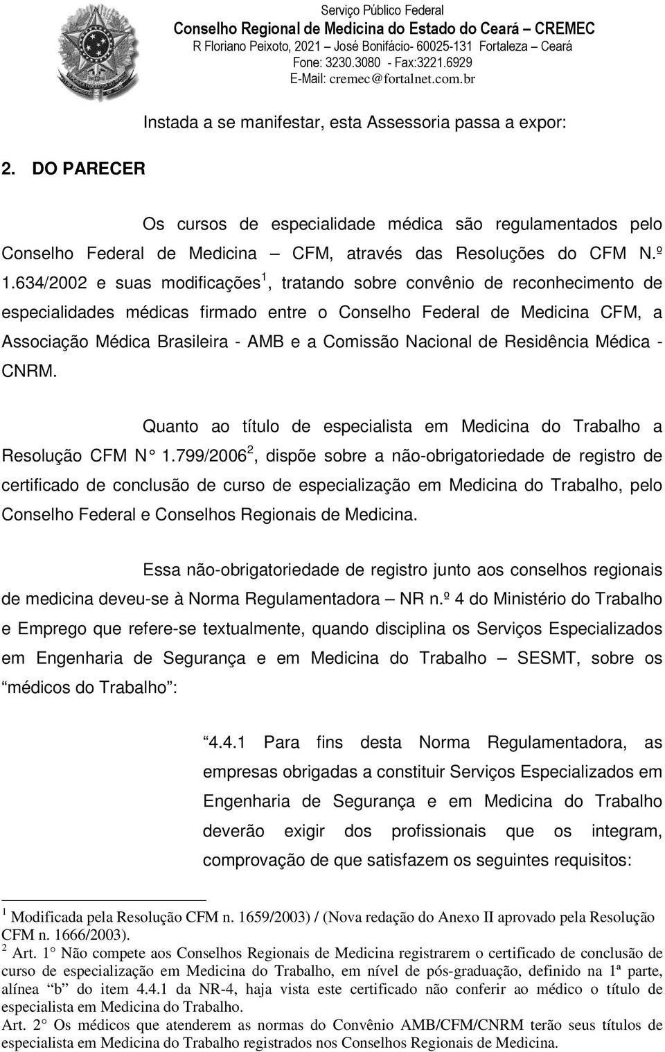 Nacional de Residência Médica - CNRM. Quanto ao título de especialista em Medicina do Trabalho a Resolução CFM N 1.