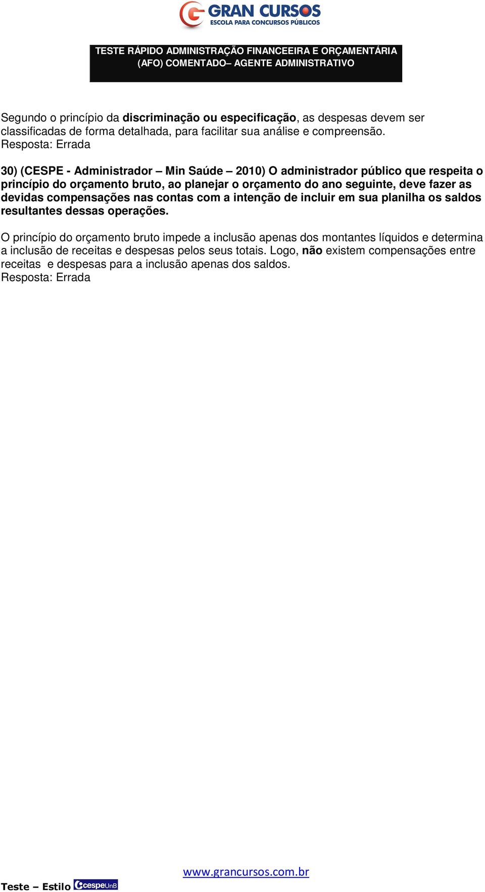 devidas compensações nas contas com a intenção de incluir em sua planilha os saldos resultantes dessas operações.