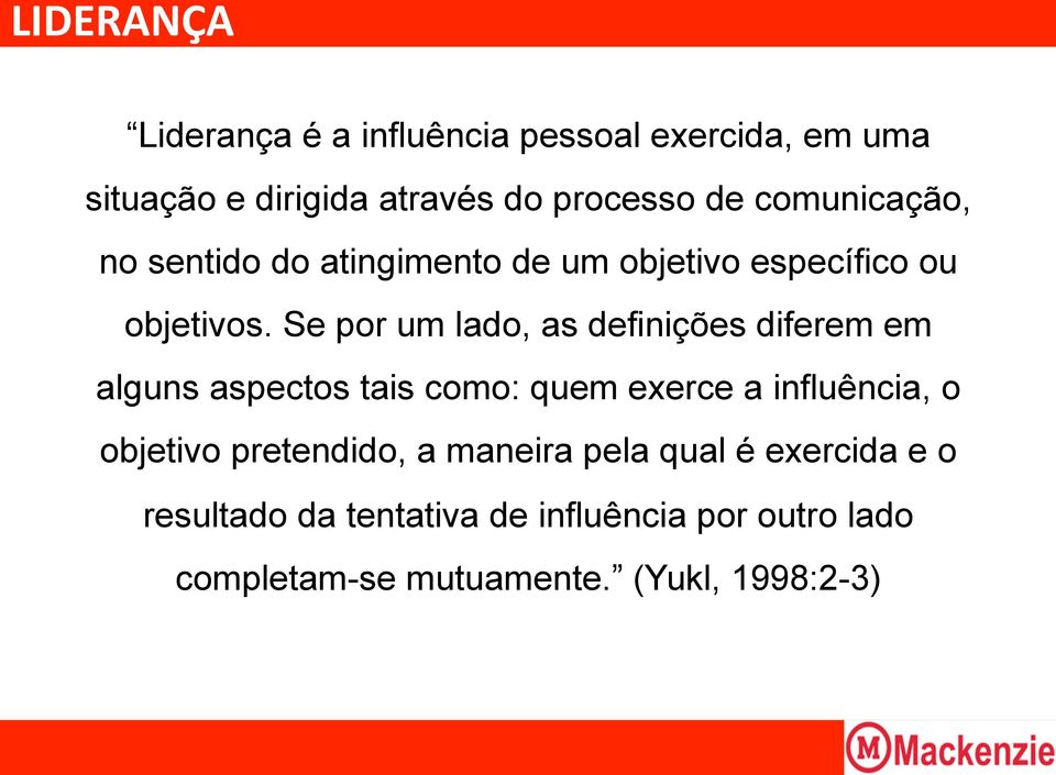 Se por um lado, as definições diferem em alguns aspectos tais como: quem exerce a influência, o objetivo