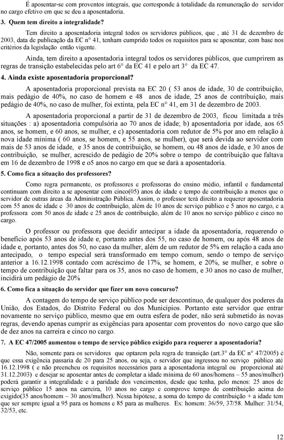 critérios da legislação então vigente.