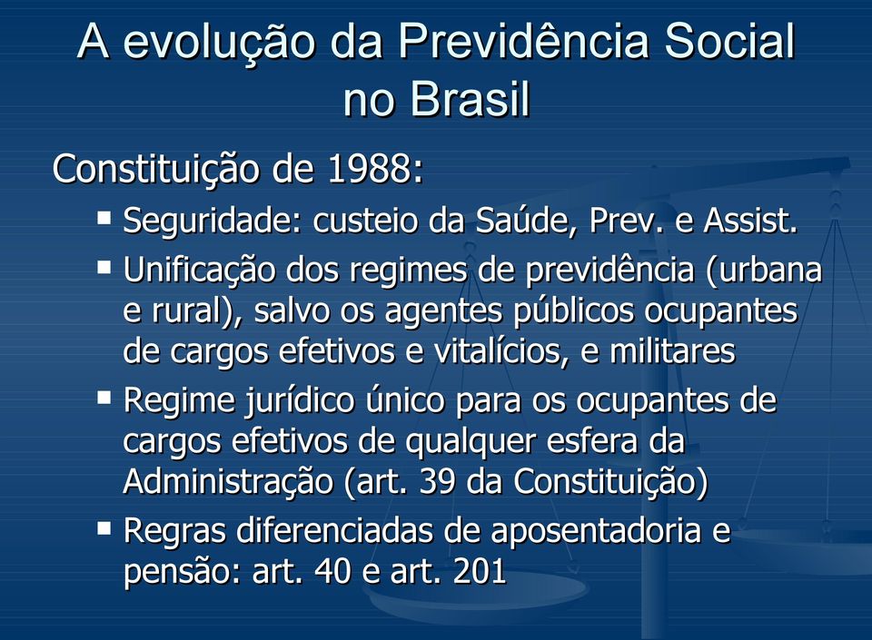 Unificação dos regimes de previdência (urbana e rural), salvo os agentes públicos ocupantes de cargos