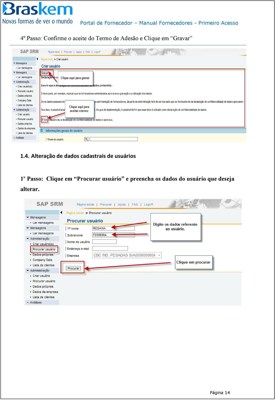 Alteração de dados cadastrais de usuários 1º Passo: