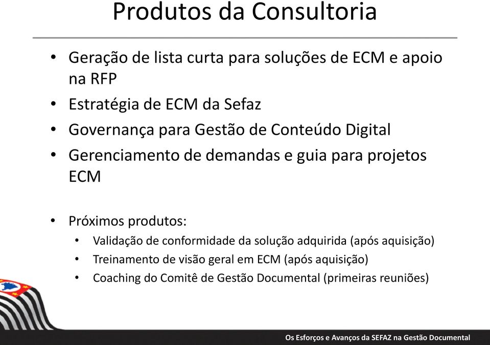 projetos ECM Próximos produtos: Validação de conformidade da solução adquirida (após aquisição)