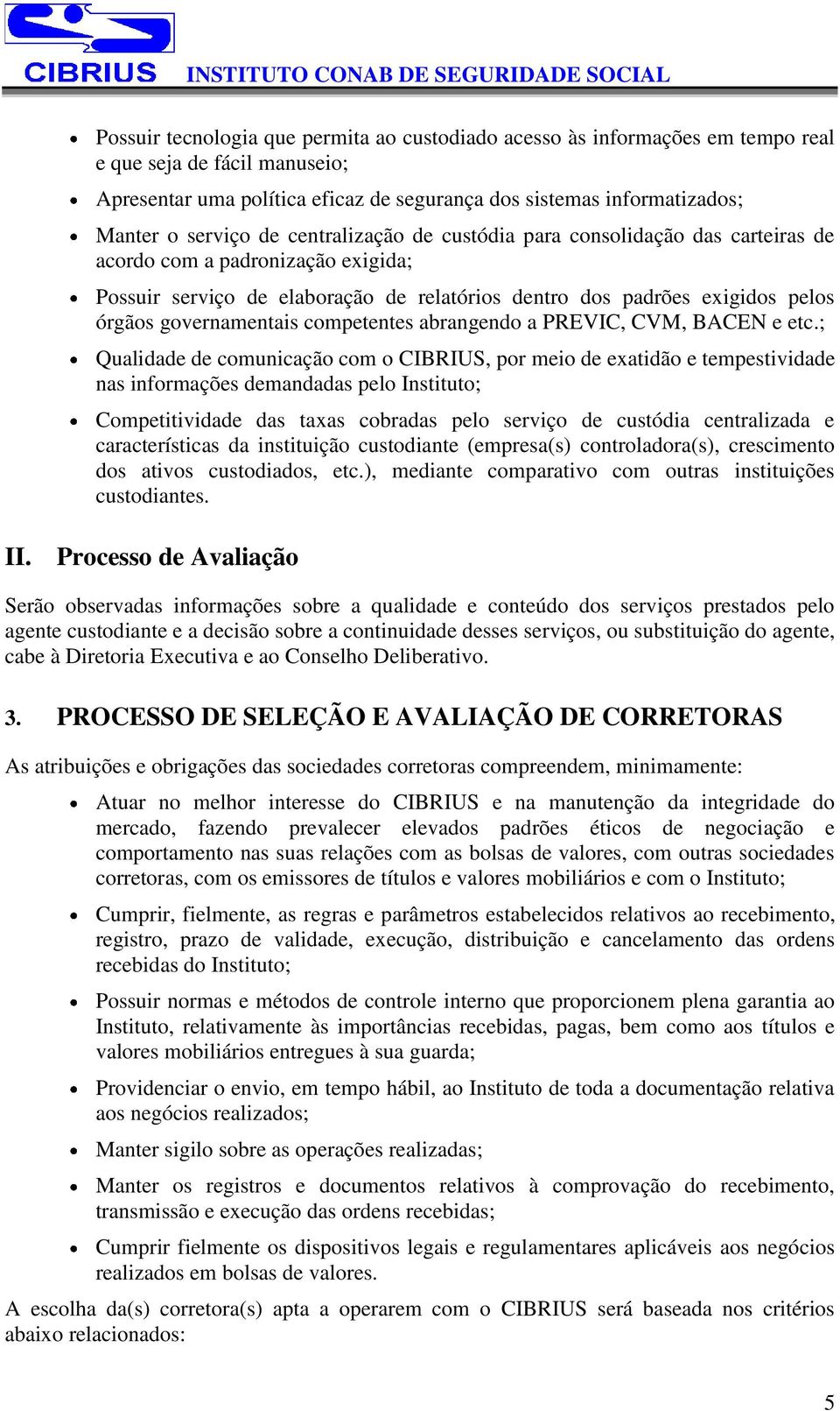 governamentais competentes abrangendo a PREVIC, CVM, BACEN e etc.