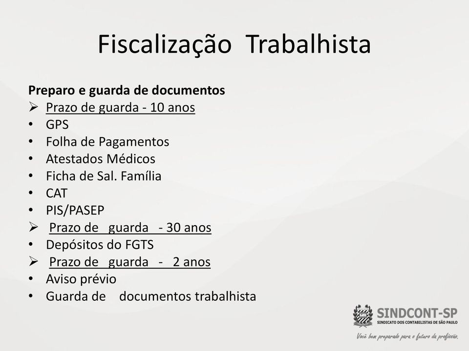 Família CAT PIS/PASEP Prazo de guarda - 30 anos Depósitos do