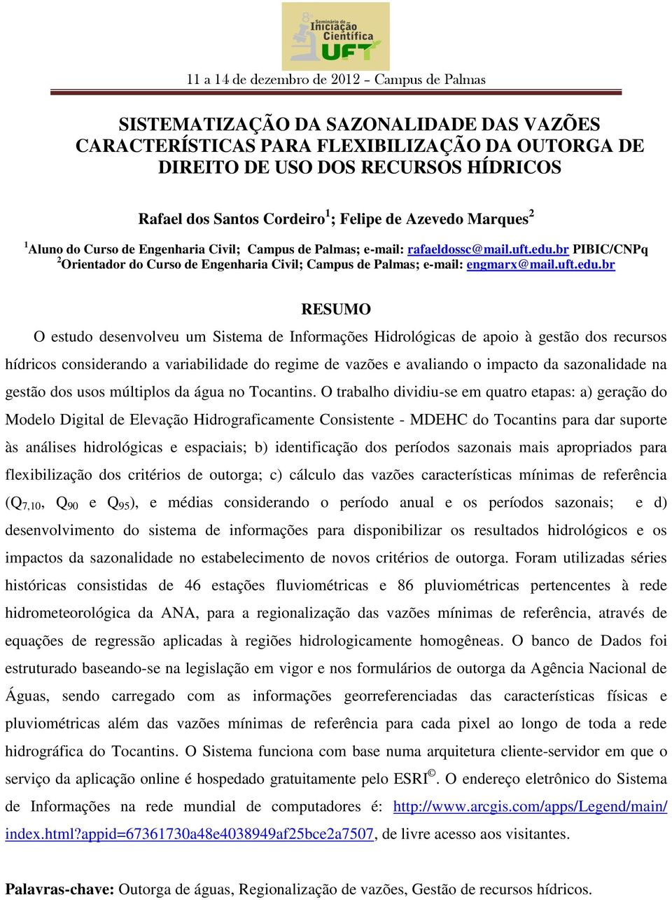 br PIBIC/CNPq 2 Orientador do Curso de Engenharia Civil; Campus de Palmas; e-mail: engmarx@mail.uft.edu.