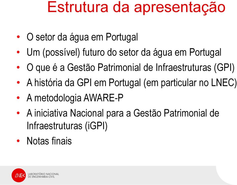 A história da GPI em Portugal (em particular no LNEC) A metodologia AWARE-P A