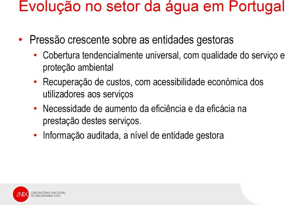 custos, com acessibilidade económica dos utilizadores aos serviços Necessidade de aumento da