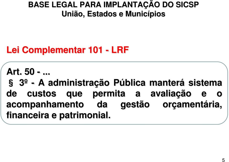 .. 3º - A administração Pública manterá sistema de custos que