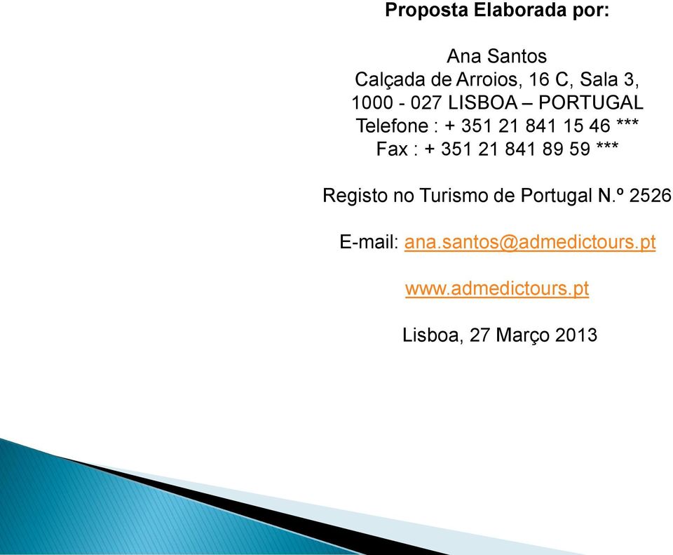 351 21 841 89 59 *** Registo no Turismo de Portugal N.