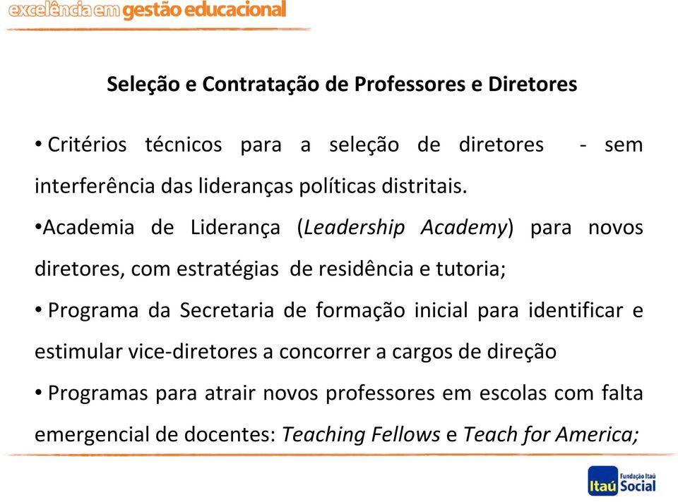 Academia de Liderança (Leadership Academy) para novos diretores, com estratégias de residência e tutoria; Programa da