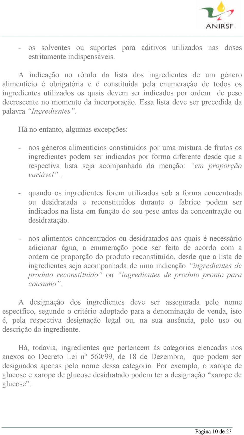 peso decrescente no momento da incorporação. Essa lista deve ser precedida da palavra Ingredientes.