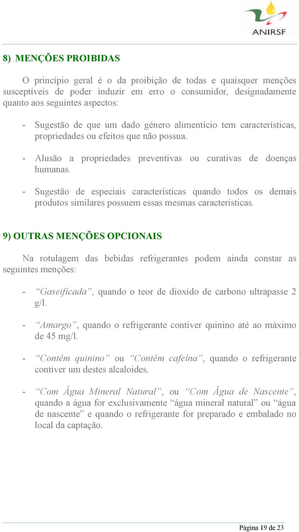 - Sugestão de especiais características quando todos os demais produtos similares possuem essas mesmas características.