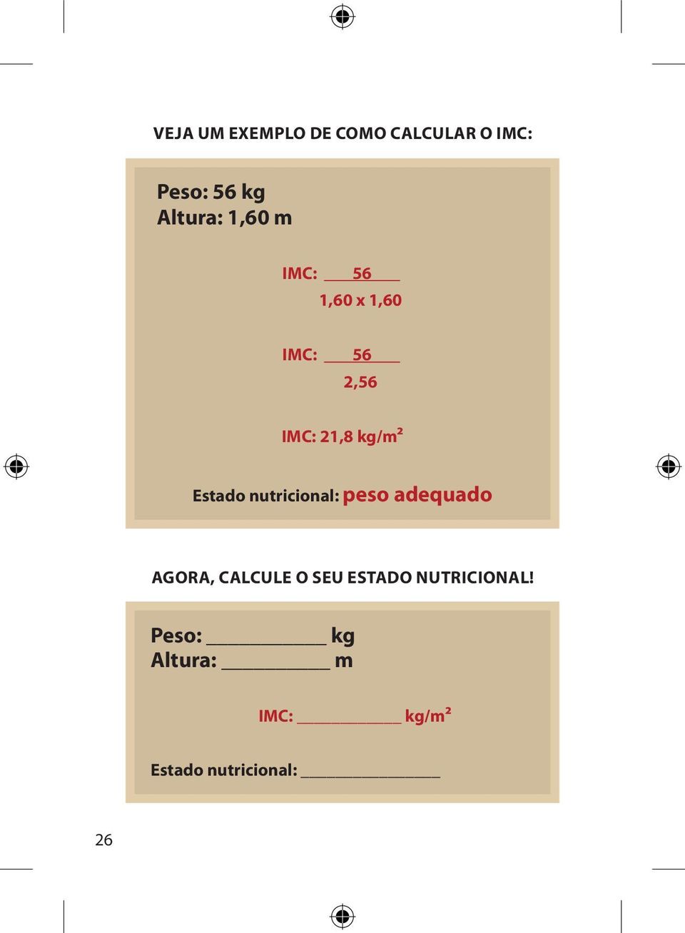 Estado nutricional: peso adequado Agora, calcule o seu