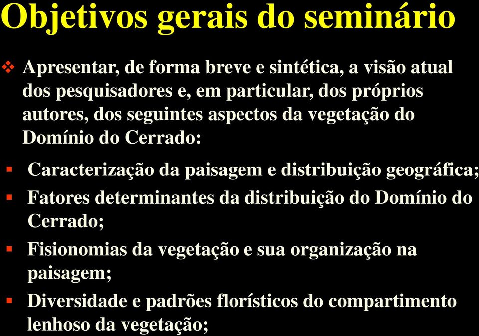 paisagem e distribuição geográfica; Fatores determinantes da distribuição do Domínio do Cerrado; Fisionomias