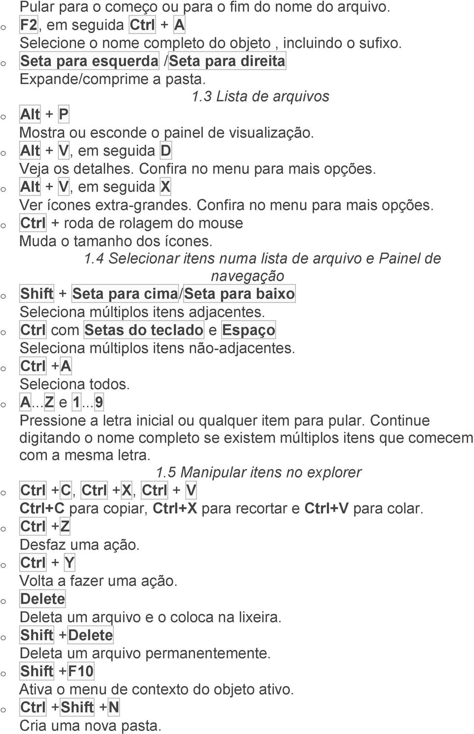 Cnfira n menu para mais pções. Ctrl + rda de rlagem d muse Muda tamanh ds ícnes. 1.