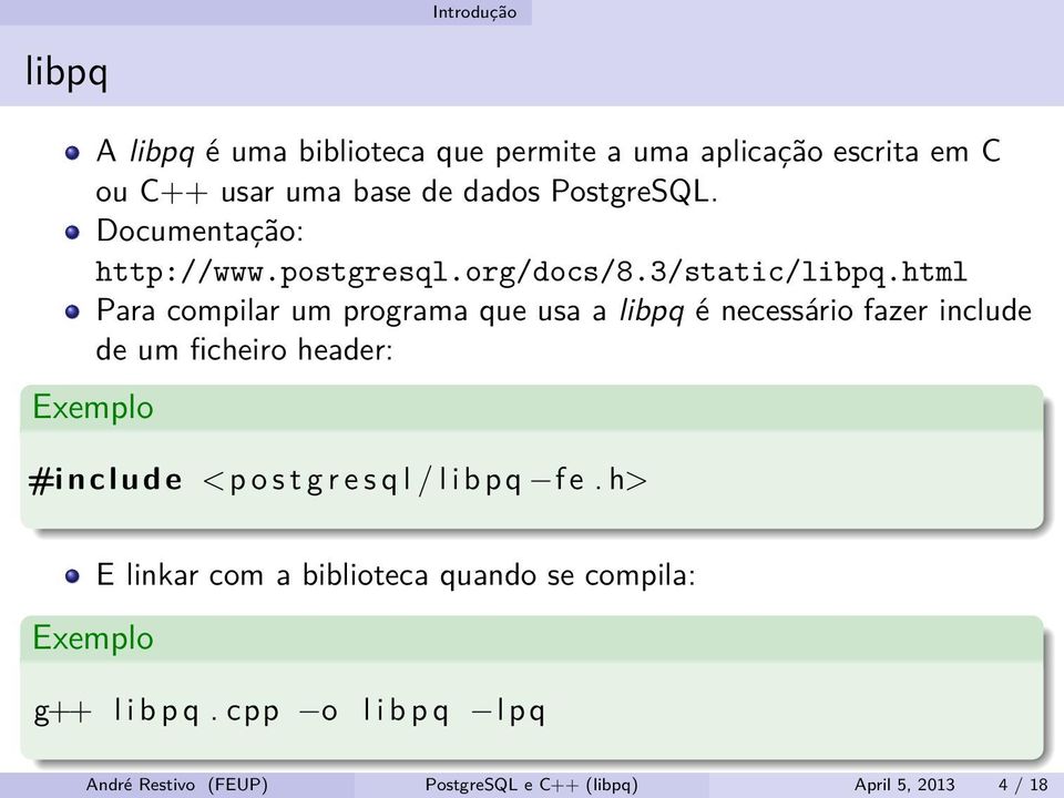 html Para compilar um programa que usa a libpq é necessário fazer include de um ficheiro header: #i n c l u d e <p o s t