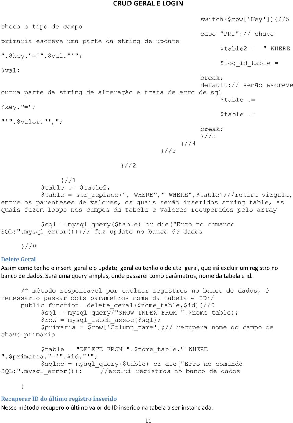 = $table2; $table = str_replace(", WHERE"," WHERE",$table);//retira virgula, entre os parenteses de valores, os quais serão inseridos string table, as quais fazem loops nos campos da tabela e valores