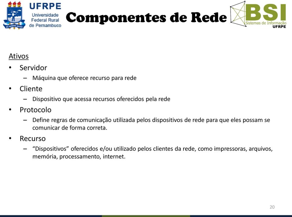 dispositivos de rede para que eles possam se comunicar de forma correta.