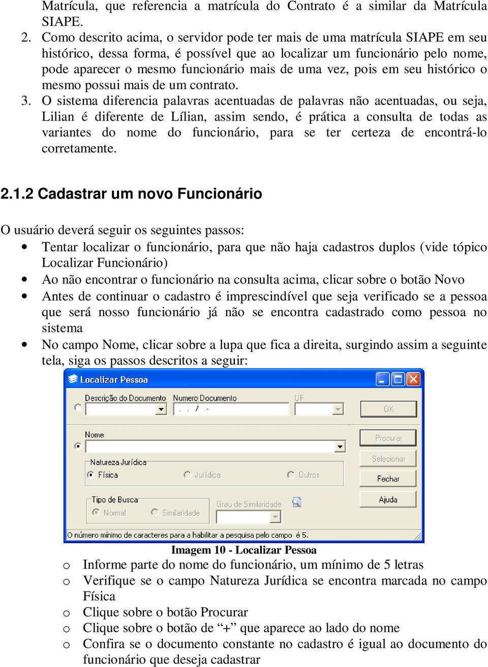 vez, pois em seu histórico o mesmo possui mais de um contrato. 3.