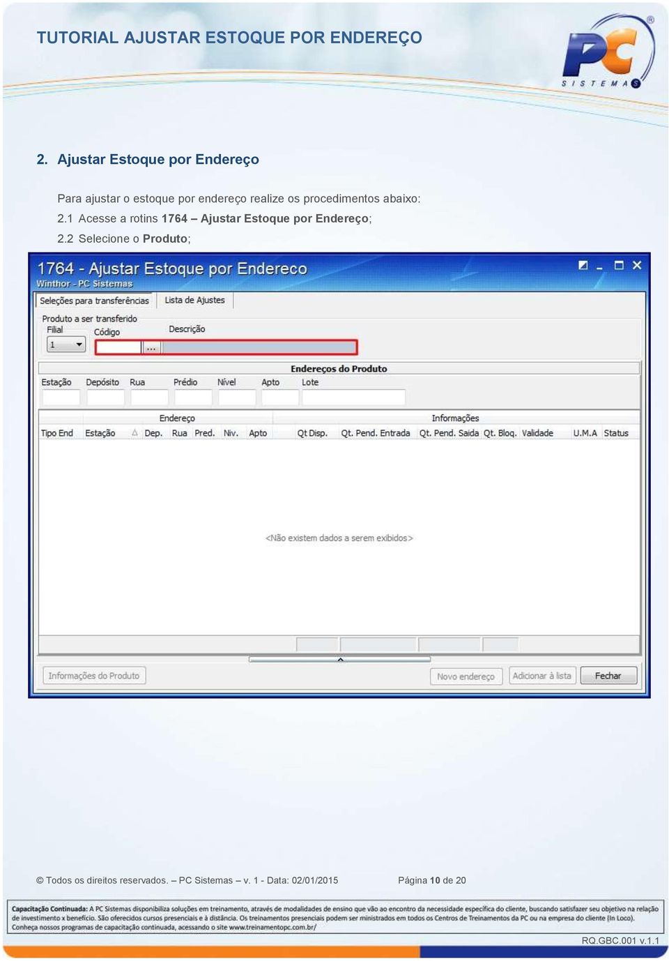 1 Acesse a rotins 1764 Ajustar Estoque por Endereço; 2.