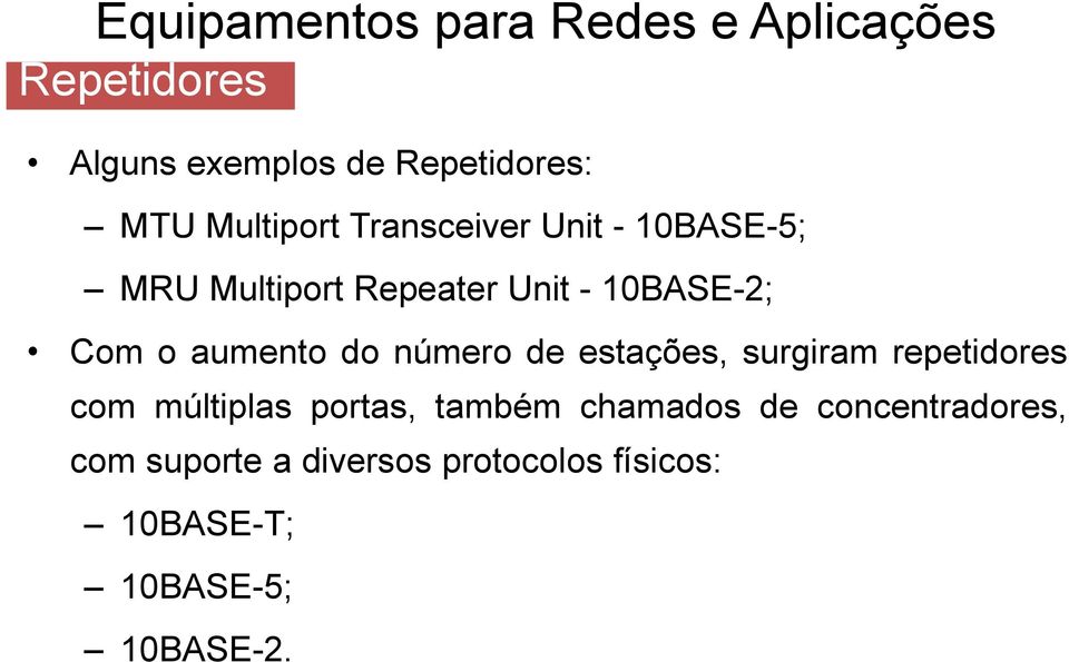 estações, surgiram repetidores com múltiplas portas, também chamados de