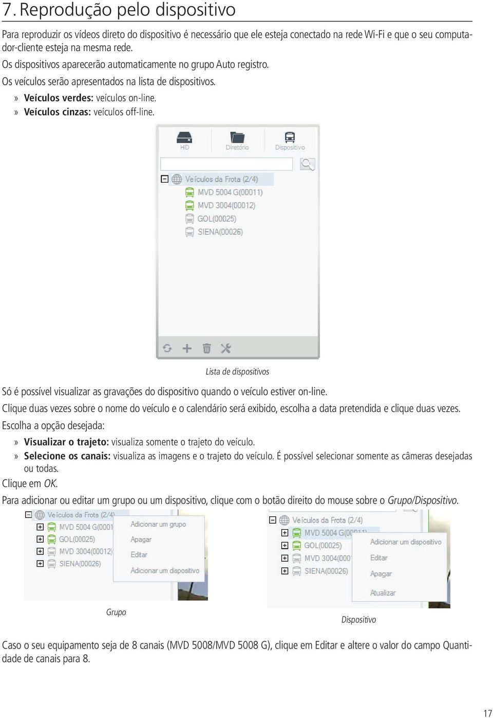 Lista de dispositivos Só é possível visualizar as gravações do dispositivo quando o veículo estiver on-line.