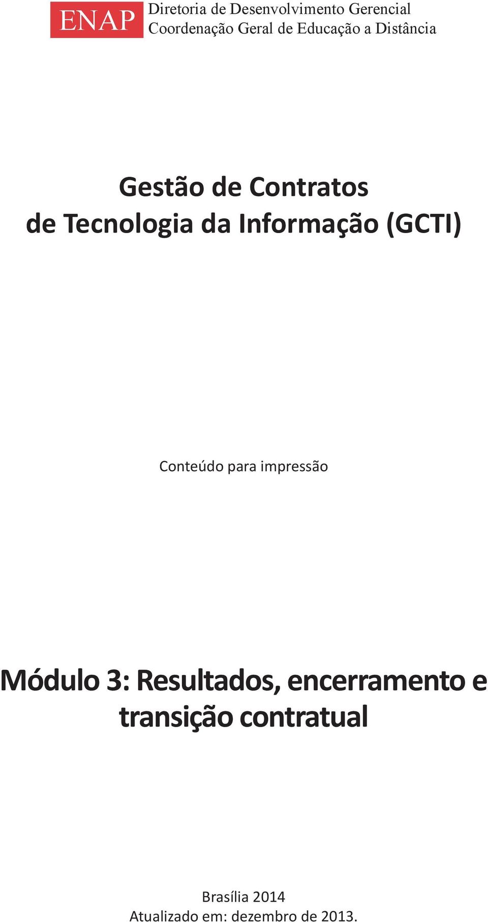 Informação (GCTI) Conteúdo para impressão Módulo 3: Resultados,