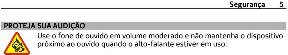 não mantenha o dispositivo próximo ao