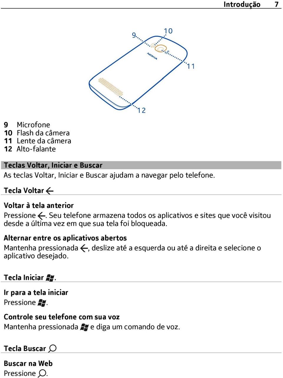 Seu telefone armazena todos os aplicativos e sites que você visitou desde a última vez em que sua tela foi bloqueada.