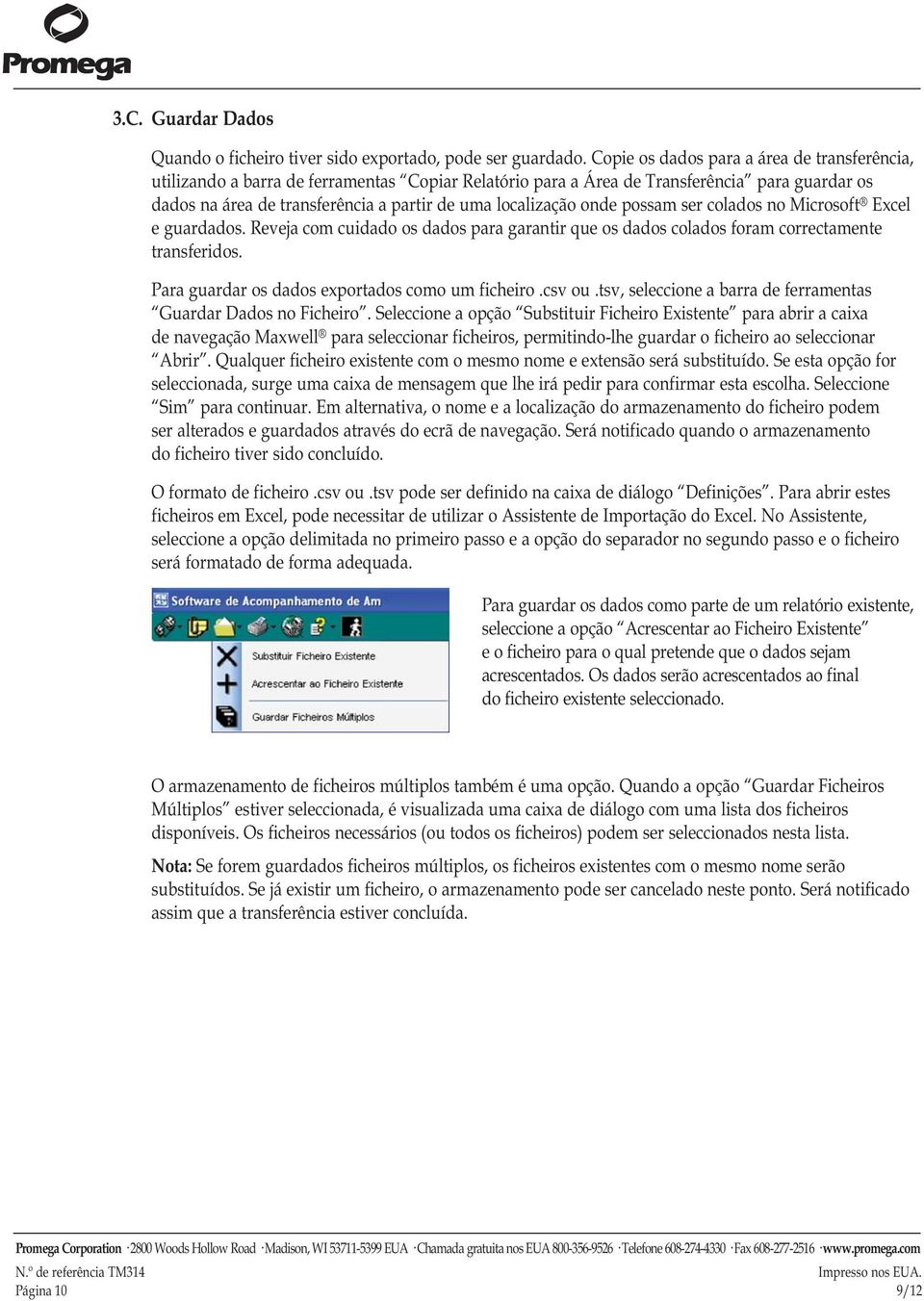 onde possam ser colados no Microsoft Excel e guardados. Reveja com cuidado os dados para garantir que os dados colados foram correctamente transferidos.