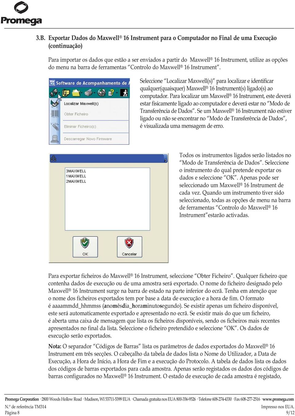 Seleccione Localizar Maxwell(s) para localizar e identificar qualquer(quaisquer) Maxwell 16 Instrument(s) ligado(s) ao computador.